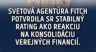 Svetová agentúra Fitch potvrdila Slovenskej republike stabilný rating ako reakciu na konsolidáciu verejných financií.
