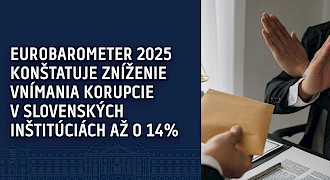 Eurobarometer 2025 konštatuje zníženie vnímania korupcie v slovenských inštitúciách až o 14 %